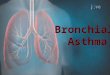 Bronchial Asthma. Bronchial Asthma One of the most common chronic diseases. One of the most common cause of absentees in schools. 287000 deaths per year