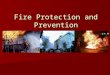Fire Protection and Prevention. Physics and Chemistry of Fire Fire: The rapid oxidation of material during which heat and light are emitted. Fire: The