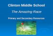 Clinton Middle School The Amazing Race Primary and Secondary Resources