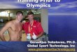 Training Prior to Olympics Genadijus Sokolovas, PH.D. Global Sport Technology, Inc 