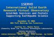 ISERVO International Solid Earth Research Virtual Observatory Grid/Web Services and Portals Supporting Earthquake Science December 15 2004 AGU Fall Meeting
