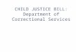 CHILD JUSTICE BILL: Department of Correctional Services