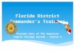 Florida District Commander’s Training Florida Sons of The American Legion College System – Course 6