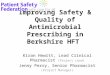 Improving Safety & Quality of Antimicrobial Prescribing in Berkshire HFT Kiran Hewitt, Lead Clinical Pharmacist (Project Lead) Jenny Perry, Senior Pharmacist