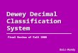 Dewey Decimal Classification System Final Review of Fall 2008 Bair-Mundy