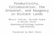 Productivity, Collaboration, the Internet, and Reagency in Distant Lands Marcus Ynalvez, Ricardo Duque & Wesley Shrum Department of Sociology, Louisiana