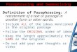 Paraphrasing and Summarizing Definition of Paraphrasing: A restatement of a text or passage in another form or other words. Include ALL of the ideas mentioned
