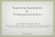 Teaching Assistants & Professional Ethics Lori Mann Bruce, Ph.D. Giles Distinguished Professor of Electrical & Computer Engineering Associate Vice President