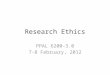 Research Ethics PPAL 6200-3.0 7-8 February, 2012