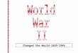 Changed the World-1939-1945. EVENTS LEADING UP TO U.S.INVOLVEMENT IN WWII