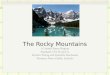 The Rocky Mountains A United States Region Standard USI 2b and 2c Kristen Young and Danielle Buchanan Newport News Public Schools
