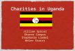 Charities in Uganda Jillian Spicer Sharon Campos Stephanie Liebel Helen Starrs