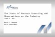 The State of Venture Investing and Observations on the Industry June 6, 2013 Mark G. Heesen NVCA President