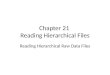 Chapter 21 Reading Hierarchical Files Reading Hierarchical Raw Data Files
