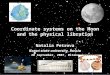 Coordinate systems on the Moon and the physical libration Natalia Petrova Kazan state university, Russia 20 September, 2007, Mitaka