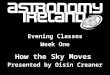 How the Sky Moves Evening Classes Week One Presented by Oisín Creaner