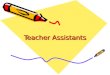 Teacher Assistants. Foundations North Carolina Early Learning Standards –Widely Held Expectations Approaches to Learning Emotional and Social Physical
