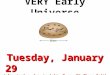 VERY Early Universe Tuesday, January 29 (planetarium show tonight: 7 pm, 5 th floor Smith Lab)