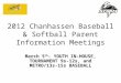 2012 Chanhassen Baseball & Softball Parent Information Meetings March 5 th - YOUTH IN-HOUSE, TOURNAMENT 9s-12s, and METRO/13s- 15s BASEBALL