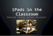 IPads in the Classroom Central Valley School District