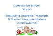 Geneva High School Seniors Requesting Electronic Transcripts & Teacher Recommendations using Naviance!