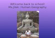 WElcome back to school! Ms.Jilek: Human Geography