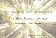 Seeing the future through the trees 1 The Changing Face of Forestry The New Forest Owners Moderator: Troy Harris DANZERFORESTLAND