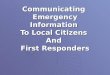 Communicating Emergency Information To Local Citizens And First Responders