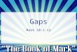 Gaps Mark 10:1-12. Old Testament Genesis 2:21-15 Exodus 20:1-17 Deuteronomy 24:1-4 Malachi 2:10-16 Key Verses Concerning Divorce