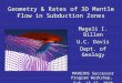 Magali I. Billen U.C. Davis Dept. of Geology MARGINS Successor Program Workshop, Feb. 15-17, 2010 Geometry & Rates of 3D Mantle Flow in Subduction Zones