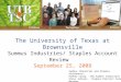 The University of Texas at Brownsville Summus Industries/ Staples Account Review September 25, 2008 Summus Industries and Staples Attendance: Rodney Craig