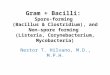 Gram + Bacilli: Spore-forming (Bacillus & Clostridium), and Non-spore forming (Listeria, Corynebacterium, Mycobacteria) Nestor T. Hilvano, M.D., M.P.H