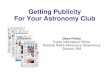 Getting Publicity For Your Astronomy Club Dave Finley Public Information Officer National Radio Astronomy Observatory Socorro, NM