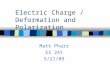 Electric Charge / Deformation and Polarization Matt Pharr ES 241 5/21/09