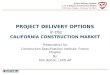 Project Delivery Options in the California Construction Market CSI Fresno Chapter - February 16, 2010 PROJECT DELIVERY OPTIONS in the CALIFORNIA CONSTRUCTION