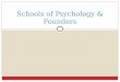 Schools of Psychology & Founders. Psychology The scientific study of behavior and mental processes