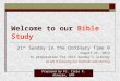 Welcome to our Bible Study 21 st Sunday in the Ordinary Time B August 26, 2012 In preparation for this Sunday’s liturgy As aid in focusing our homilies