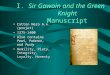 I. Sir Gawain and the Green Knight Manuscript Cotton Nero A.x. (projet) 1375-1400 Also contains Pearl, Patience, and Purity Humility, Piety, Integrity,