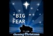 “BIG FEAR” “BIG FEAR”. 1. It’s a universal reaction that if someone in authority has a message for us, it’s going to ___. be bad