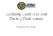 1 Updating Land Use and Zoning Ordinances February 16, 2011