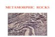 METAMORPHIC ROCKS. METAMORPHISM Alteration of any previously existing rocks by high pressures, high temperatures, and/or chemically active fluids