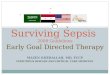 Surviving Sepsis 2008 Guidelines Early Goal Directed Therapy MAZEN KHERALLAH, MD, FCCP INFECTIOUS DISEASE AND CRITICAL CARE MEDICINE