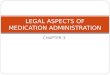 CHAPTER 3 LEGAL ASPECTS OF MEDICATION ADMINISTRATION