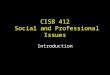 CISB 412 Social and Professional Issues Introduction