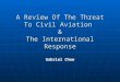 A Review Of The Threat To Civil Aviation & The International Response Gabriel Chow