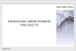 FINANCING WIND POWER PROJECTS. Project Financing is the financing of long term projects based upon a complex financial structure where project debt and
