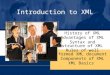 Introduction to XML History of XML Advantages of XML Syntax and structure of XML Rules of well formed XML document Components of XML XML Basics