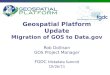 Geospatial Platform Update Migration of GOS to Data.gov Rob Dollison GOS Project Manager FGDC Metadata Summit 10/26/11