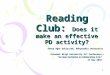 1 Reading Club: Does it make an effective PD activity? Fatoş Uğur Eskiçırak, Bahçeşehir University Istanbul Bilgi University ELT Conference, “An Open Invitation