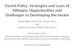 Forest Policy, Strategies and Laws of Ethiopia: Opportunities and Challenges to Developing the Sector Melaku Bekele (WGCF-NR, Wondo Genet) and Habtemariam